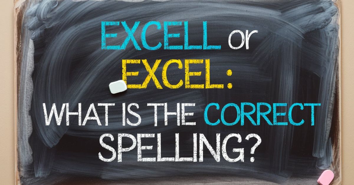 Excell or Excel: What is the Correct Spelling?