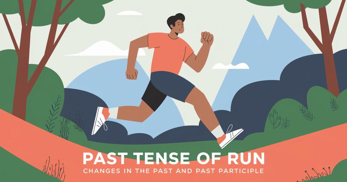 How past tense of run Changes in the Past and Past Participle