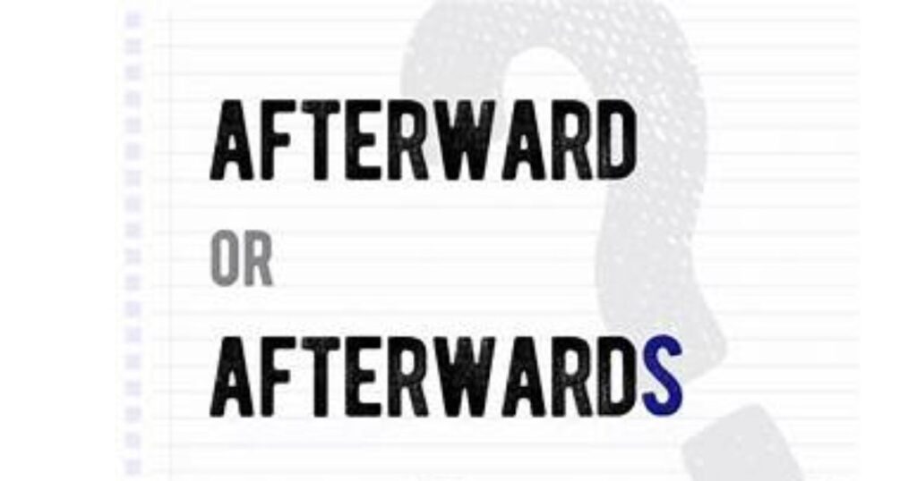 afterward vs afterwards