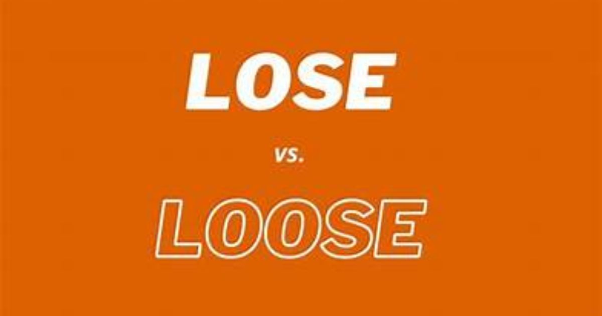 Loose vs Lose