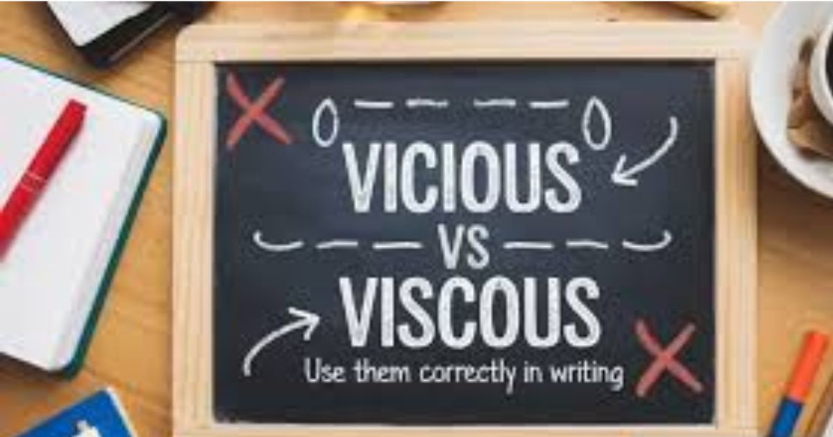 Vicious vs Viscous: Use Them Correctly